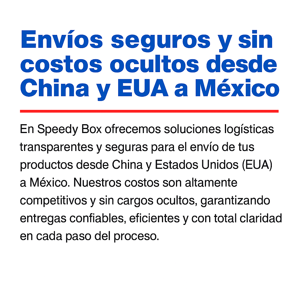 Envíos seguros y sin costos ocultos desde china o EUA a México